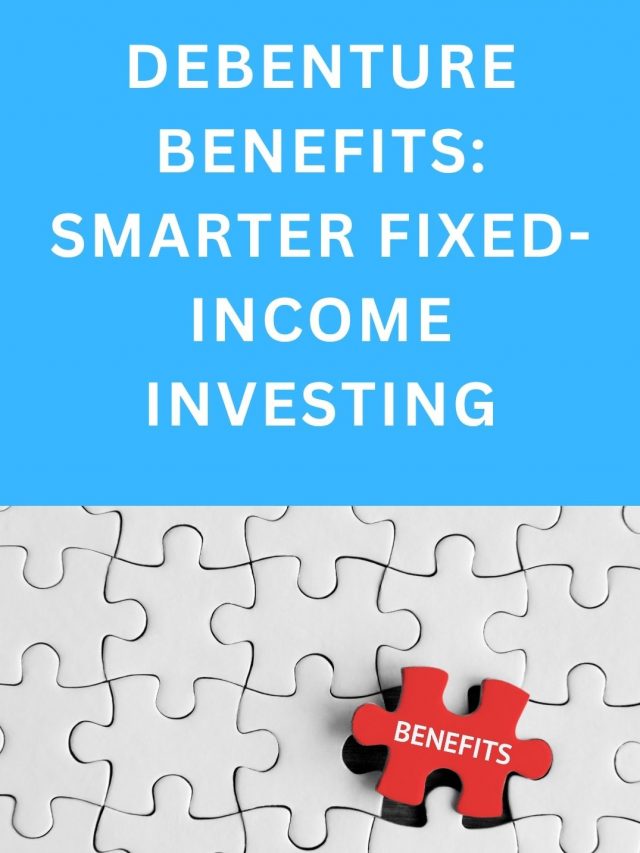 Debenture Benefits: Smarter Fixed-Income Investing