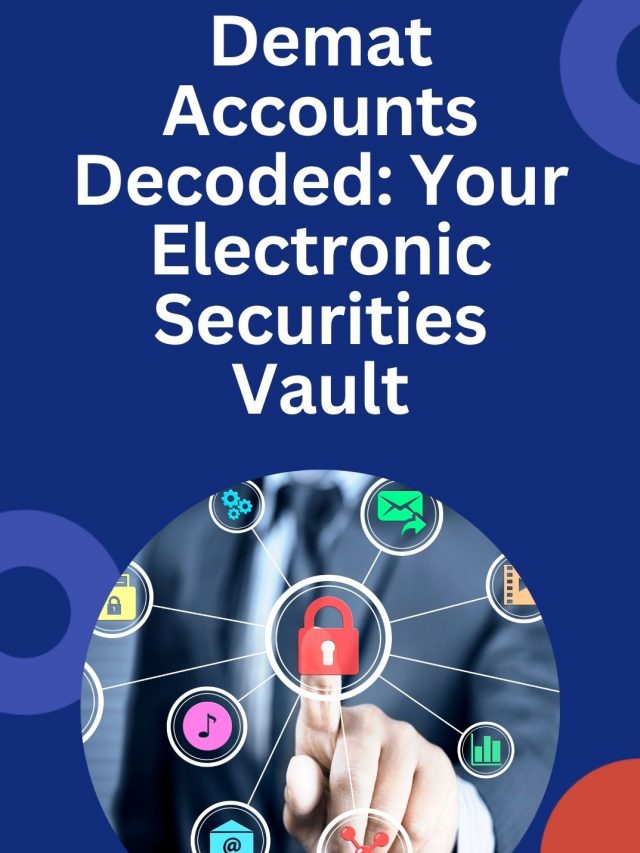 Demat Accounts Decoded: Your Electronic Securities Vault